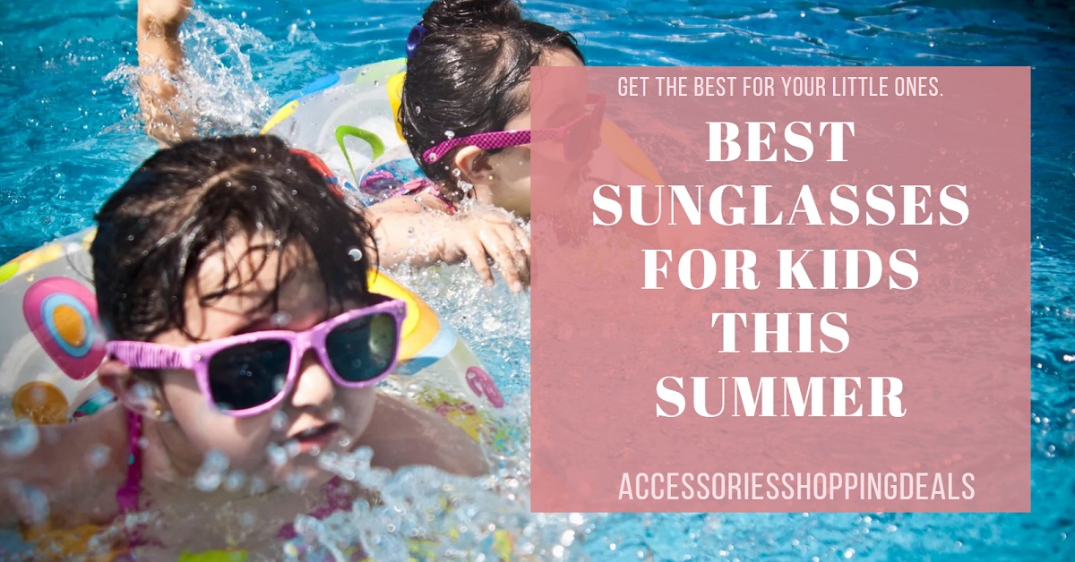 Best Sunglasses For Kids This Summer ENG