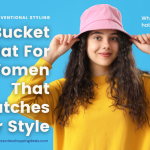 How to Make a Statement with a Bucket Hat For Women