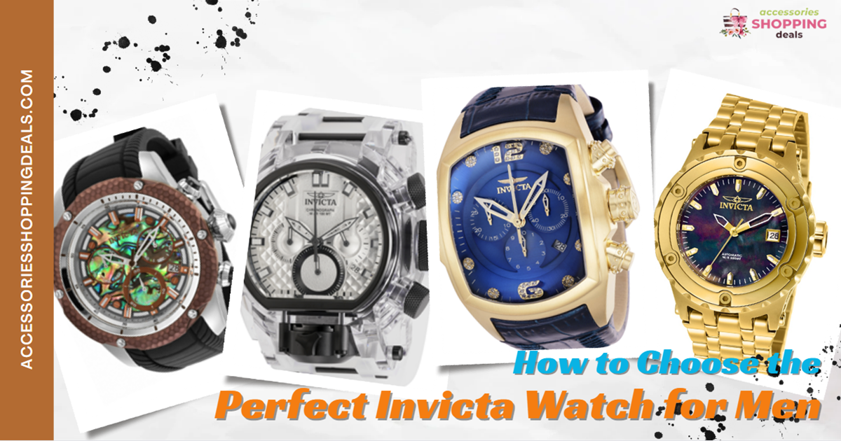 How to Choose the Perfect Invicta Watch for Men
