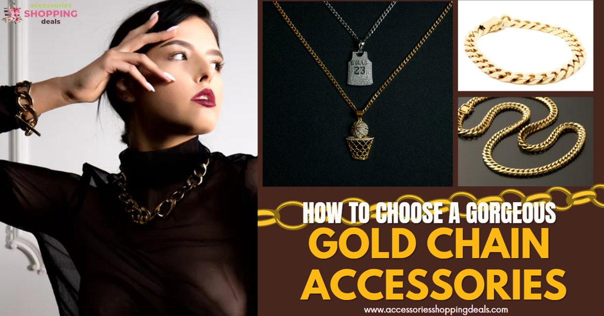 How to Choose a Gorgeous Gold Chain Accessories