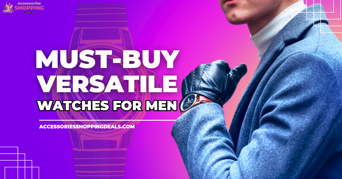 Must Buy Versatile Watches for Men in 2023 EN