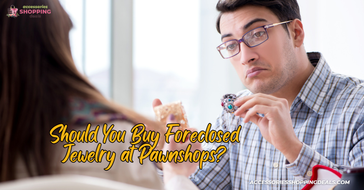 Should You Buy Foreclosed Jewelry at Pawnshops EN